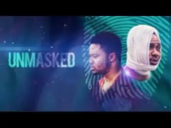 Video: Unmasked [Part 1]  - 2018 Latest Nigerian Nollywood Movie
